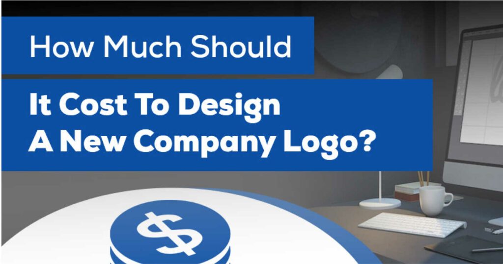 How Much Should It Cost To Design A New Company Logo?
